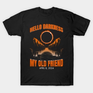 Hello Darkness My Old Friend Solar Eclipse April 08, 2024 T-Shirt